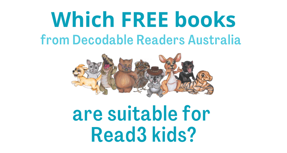 24 FREE books from Decodable Readers Australia but which ones suit R Read3 Literacy